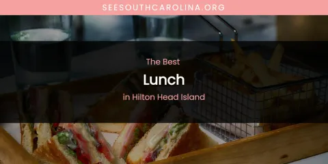 The Absolute Best Lunch in Hilton Head Island