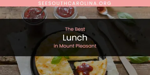 Mount Pleasant's Best Lunch