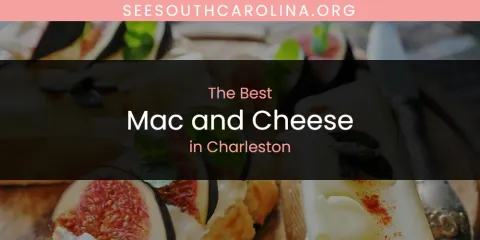 The Best Mac and Cheese in Charleston List
