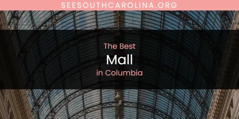 The Absolute Best Mall in Columbia