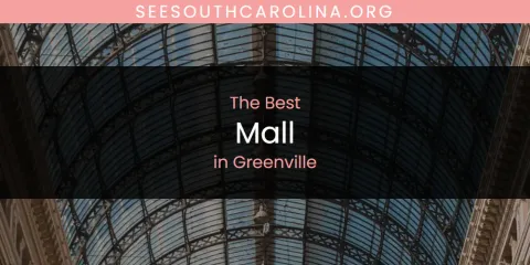 The Absolute Best Mall in Greenville