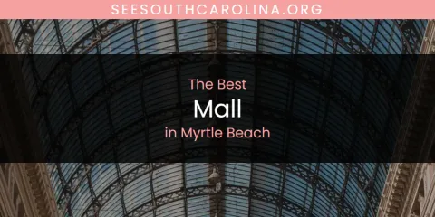 Ranked: Best Mall in Myrtle Beach