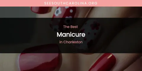 The Absolute Best Manicure in Charleston