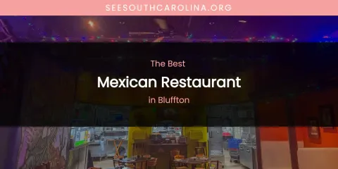 The Absolute Best Mexican Restaurant in Bluffton