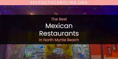 North Myrtle Beach's Best Mexican Restaurants