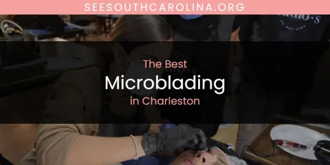 The Absolute Best Microblading in Charleston