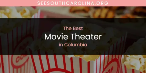 Best Movie Theater in Columbia: Ultimate Guide