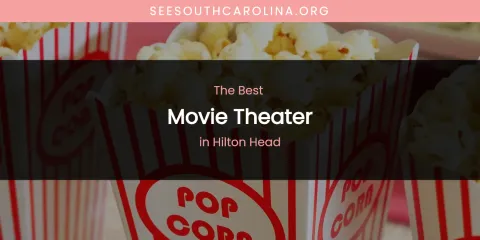 The Absolute Best Movie Theater in Hilton Head