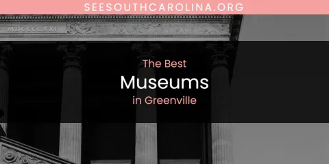 Greenville's Best Museums Spots