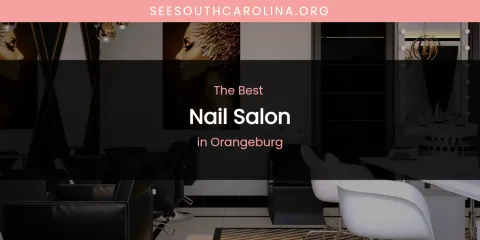 Orangeburg's Best Nail Salon