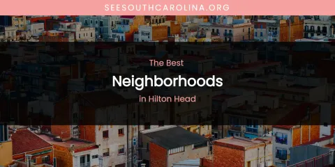 The Absolute Best Neighborhoods in Hilton Head