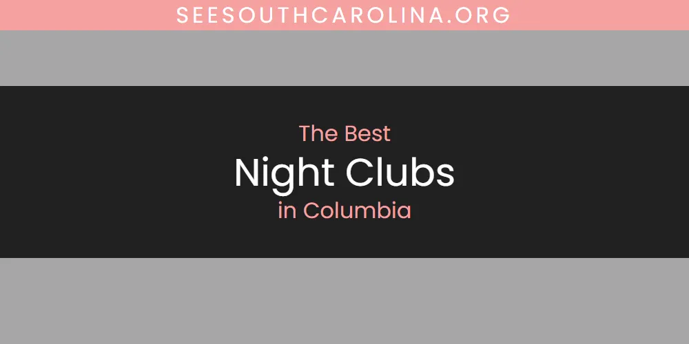 The Absolute Best Night Clubs in Columbia  [Updated 2025]