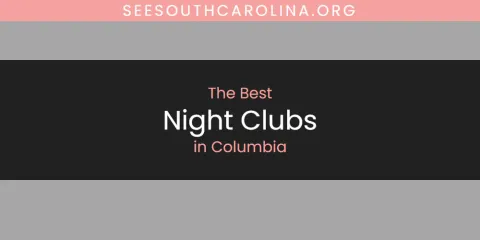 Guide to Best Night Clubs in Columbia