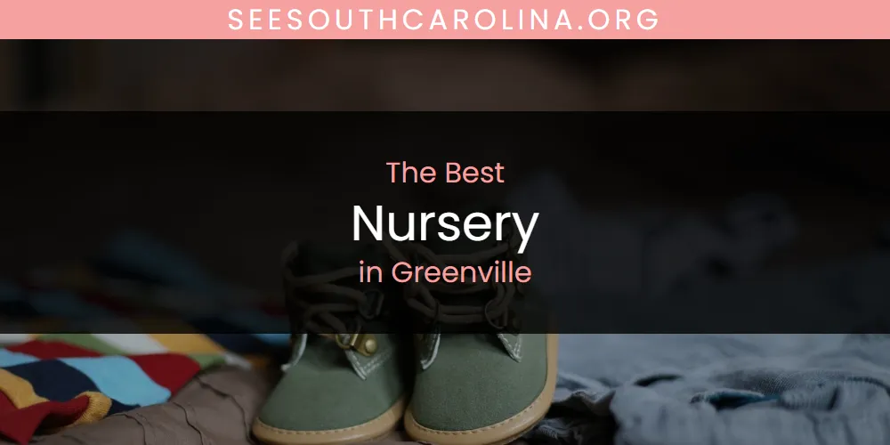 The Absolute Best Nursery in Greenville  [Updated 2025]