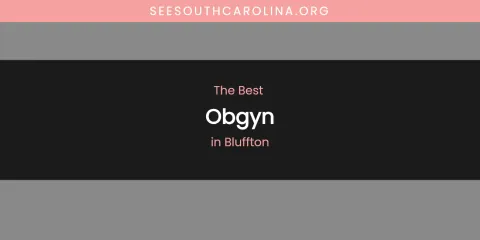 The Absolute Best Obgyn in Bluffton