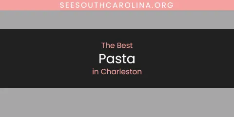 The Absolute Best Pasta in Charleston