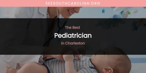 The Absolute Best Pediatrician in Charleston