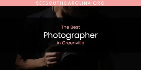 The Best Photographer in Greenville List