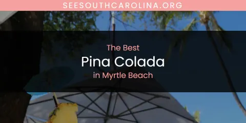 Ranked: Best Pina Colada in Myrtle Beach