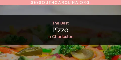 The Absolute Best Pizza in Charleston