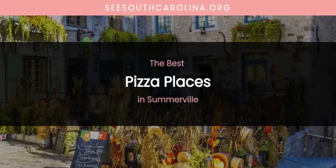 Summerville's Best Pizza Places