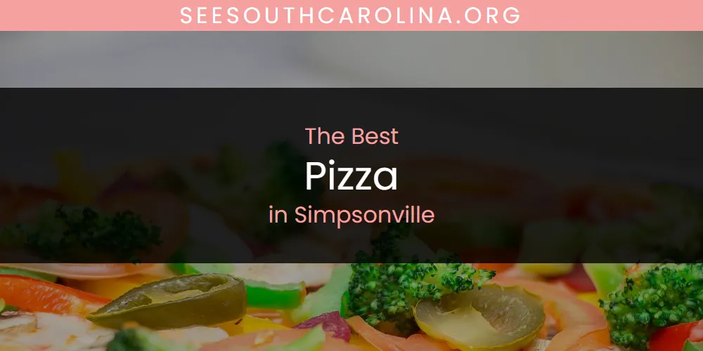 Simpsonville's Best Pizza [Updated 2025]