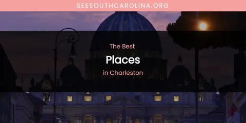 The Absolute Best Places in Charleston