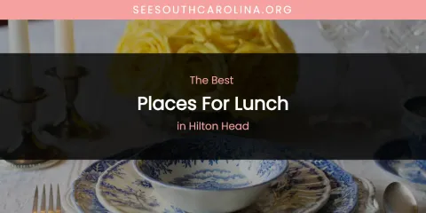 The Absolute Best Places for Lunch in Hilton Head