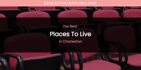 The Absolute Best Places to Live in Charleston
