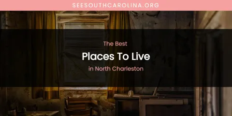 North Charleston's Best Places to Live