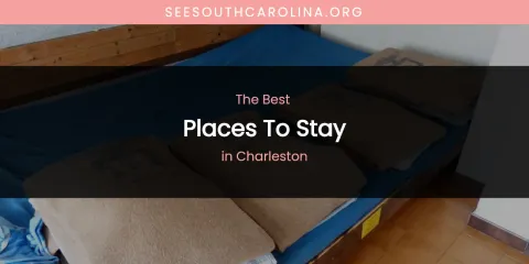The Absolute Best Places to Stay in Charleston