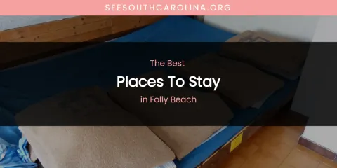 The Absolute Best Places to Stay in Folly Beach