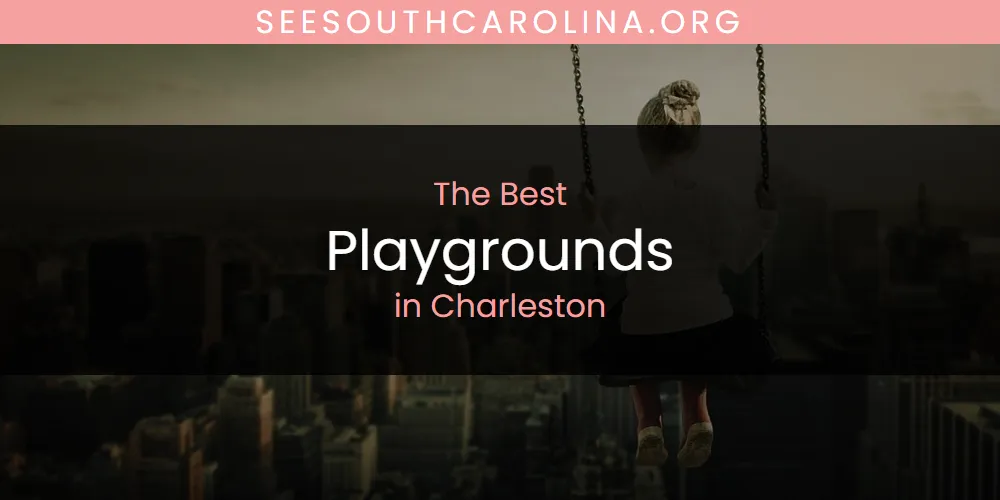 The Absolute Best Playgrounds in Charleston  [Updated 2025]