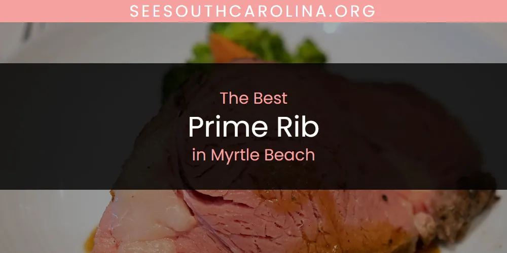 Myrtle Beach's Best Prime Rib [Updated 2025]