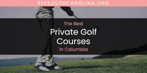 The Absolute Best Private Golf Courses in Columbia