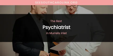 Murrells Inlet's Best Psychiatrist