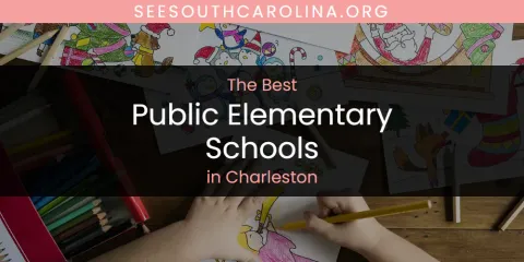 The Absolute Best Public Elementary Schools in Charleston