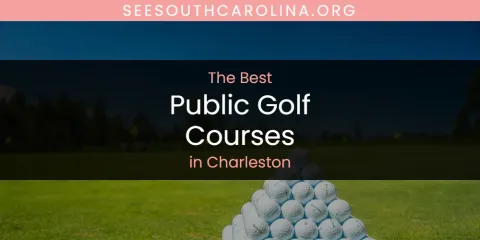 Best Public Golf Courses in Charleston: Complete Guide