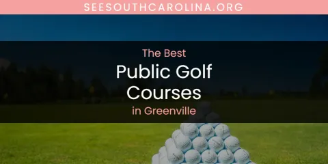 The Absolute Best Public Golf Courses in Greenville