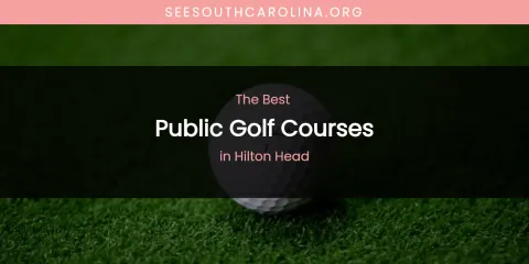 The Absolute Best Public Golf Courses in Hilton Head