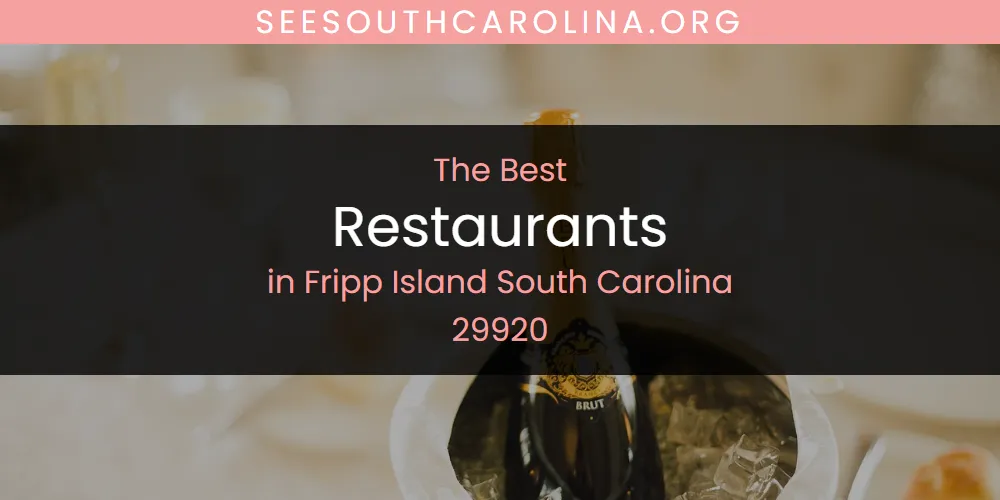 The Absolute Best Restaurants in Fripp Island South Carolina 29920  [Updated 2025]