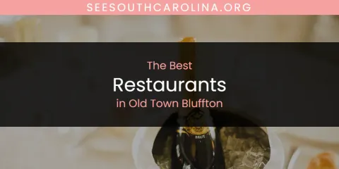 The Top-Rated Restaurants in Old Town Bluffton