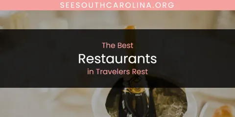 Best Restaurants in Travelers Rest: Complete Guide