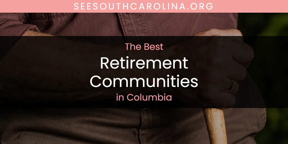 2026 Ranked: Best Retirement Communities in Columbia