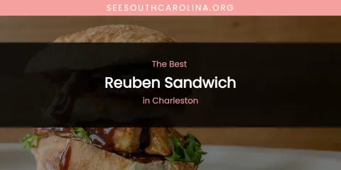 The Absolute Best Reuben Sandwich in Charleston