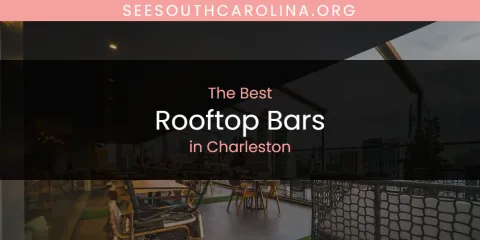 The Absolute Best Rooftop Bars in Charleston