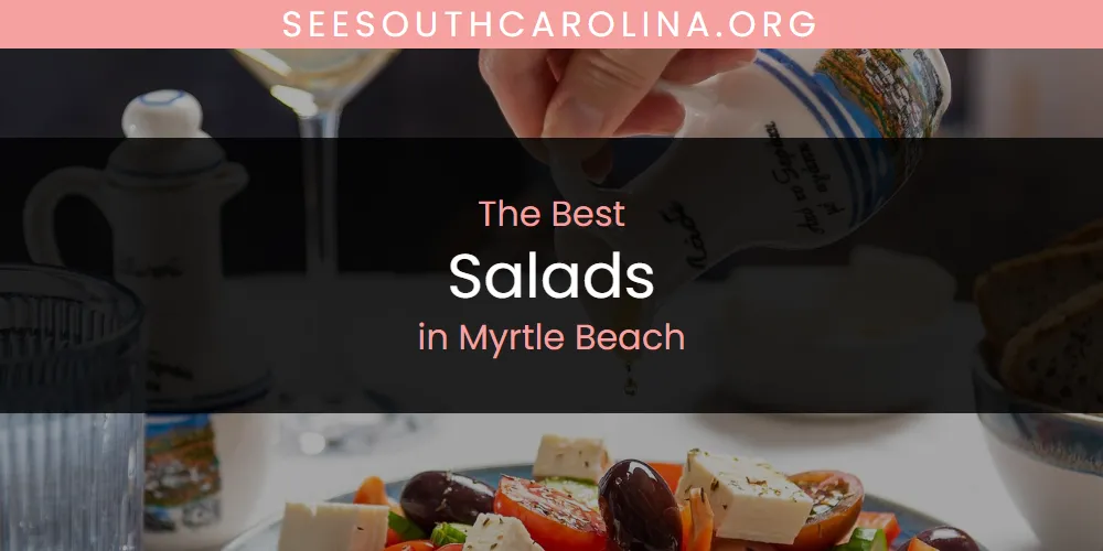 Myrtle Beach's Best Salads [Updated 2025]