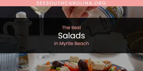 Best Salads in Myrtle Beach: Our Expert Picks
