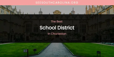 The Absolute Best School District in Charleston
