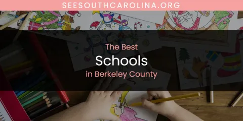 Best Schools in Berkeley County: Our Expert Picks